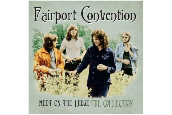 Fairport Convention - Meet On The Ledge The Collection