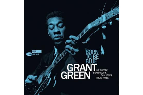 Grant Green - Born To Be Blue (Tone Poet)