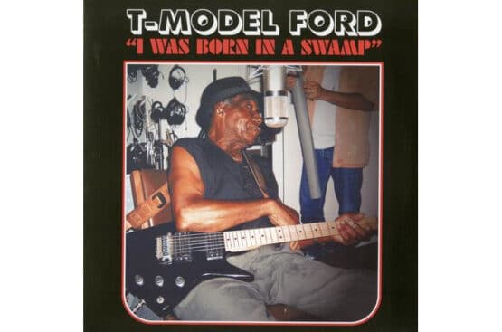 T-Model Ford - I Was Born In A Swamp  (Clear Red Vinyl)